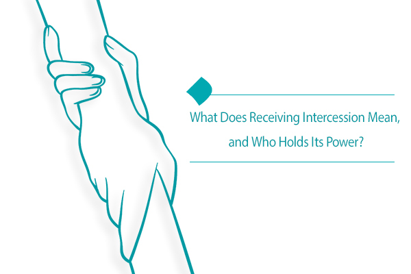 Conditions for Being Granted Intercession, and Who Can Receive it