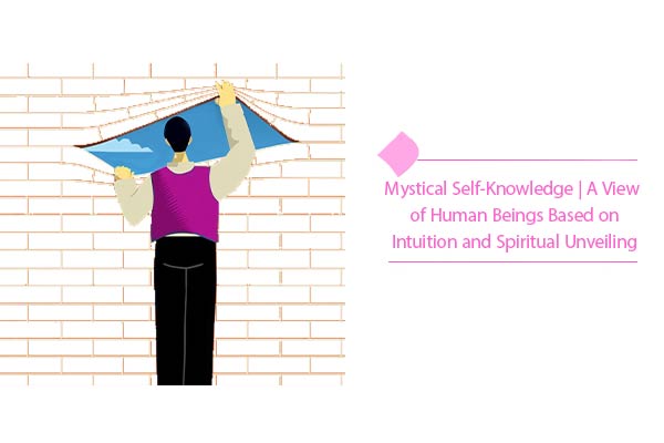 Mystical self-knowledge is based on intuition and spiritual unveiling