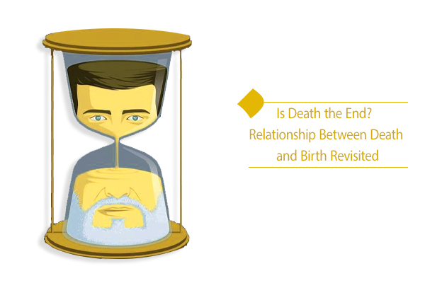 Is Death the End? The Relationship Between Death and Birth