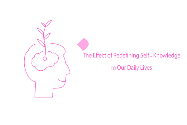 Redefining Self-knowledge A Prerequisite for A True Self-knowledge