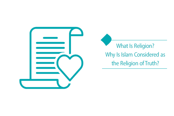 Why is Islam called the religion of truth?