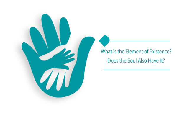 What is the element of existence in human beings?
