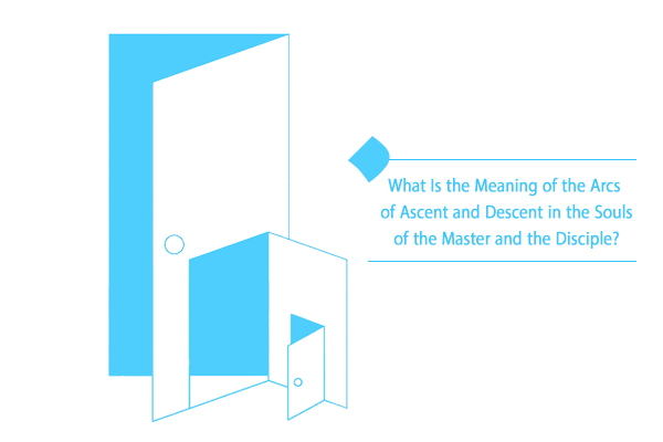 Arcs of ascent and descent in the souls of the master & disciple
