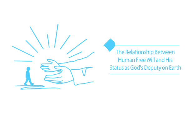 Human free will and his status as God's deputy on earth