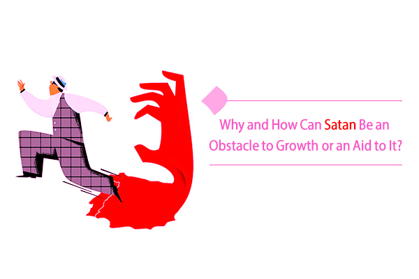 Do you consider Satan as an obstacle to growth and progress?