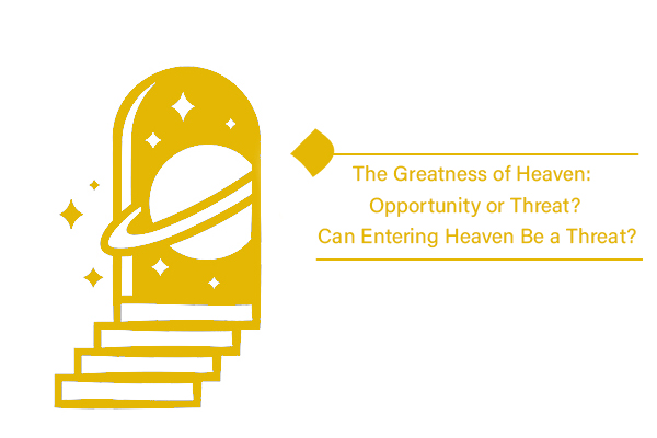 The vastness and greatness of Heaven: opportunity or threat?