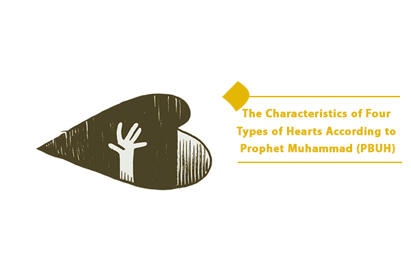 There are four types of hearts according to Prophet Muhammad.