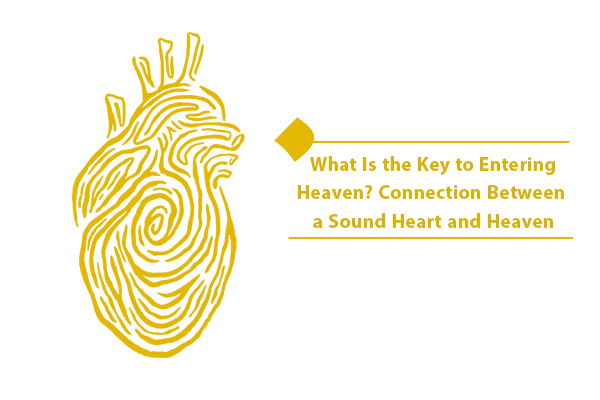 What is the connection between a sound heart and heaven?
