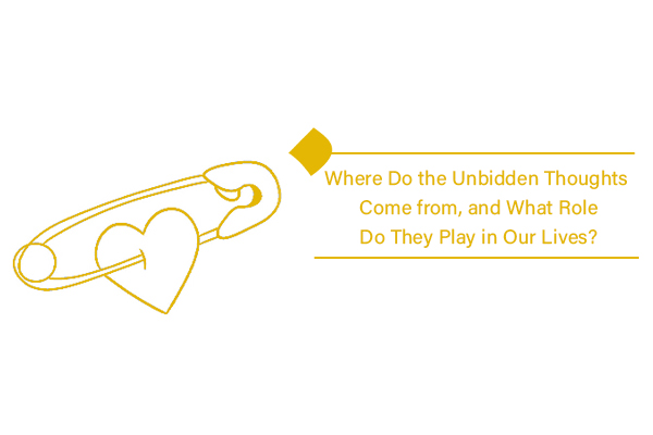 What path do unbidden thoughts take to penetrate the human heart?