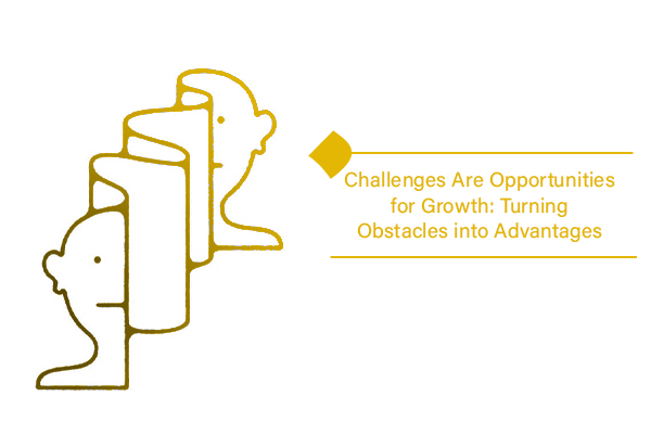 Challenges are opportunities for growth and gaining assets.
