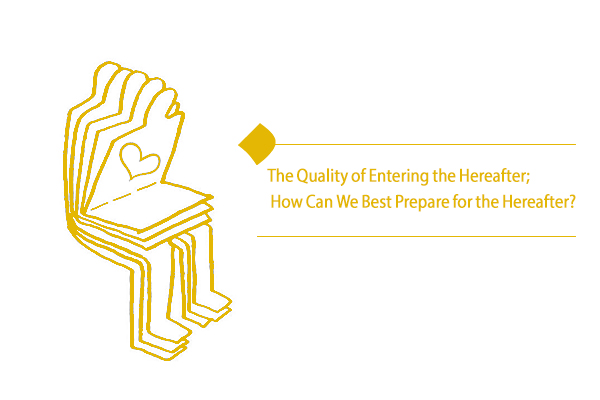 What factors influence the quality of entering the hereafter?