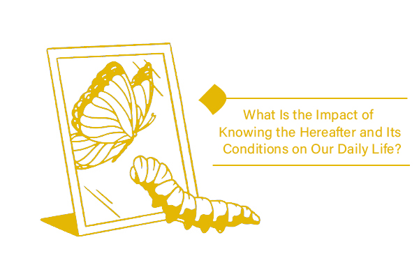 Why is knowing the Hereafter so important in our daily lives?