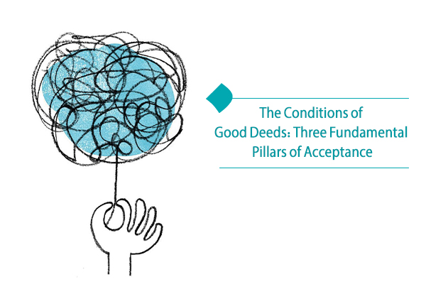 Knowing the conditions of good deeds to be accepted is important.