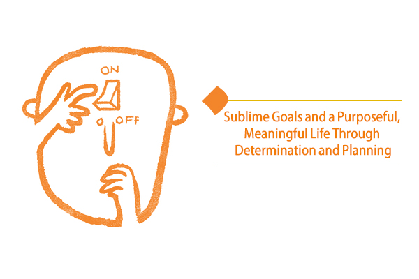 A purposeful & meaningful life through determination and planning